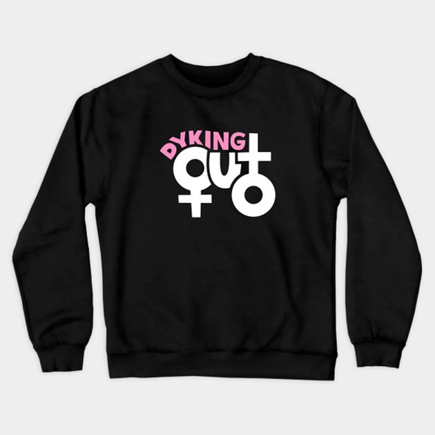 Dyking Out Official Merch Crewneck