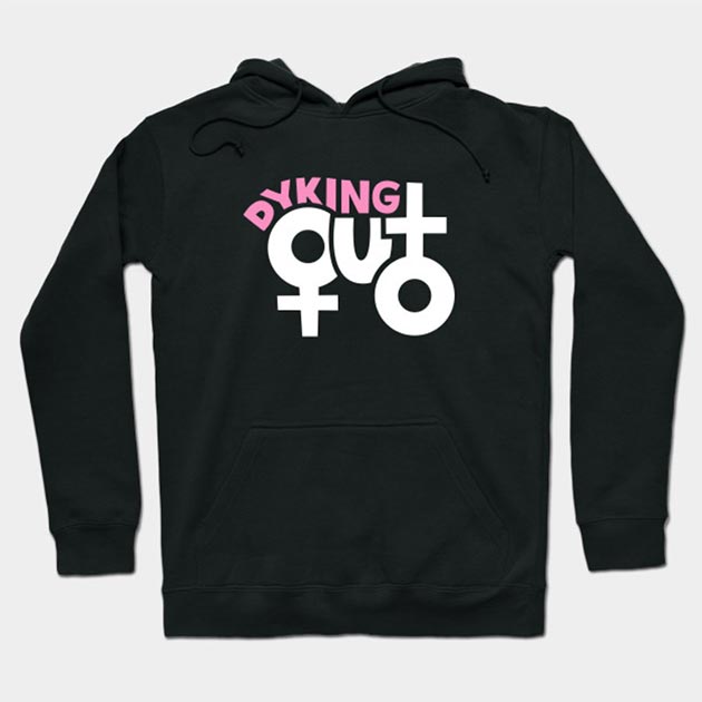Dyking Out Official Merch Hoodie