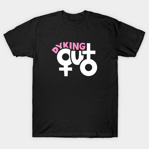 Dyking Out Official Merch T-Shirt